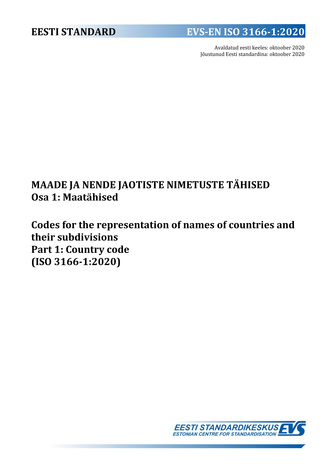 EVS-EN ISO 3166-1:2020 Maade ja nende jaotiste nimetuste tähised. Osa 1, Maatähised = Codes for the representation of names of countries and their subdivisions. Part 1, Country codes (ISO 3166-1:2020) 