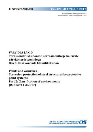 EVS-EN ISO 12944-2:2017 Värvid ja lakid : teraskonstruktsioonide korrosioonitõrje kaitsvate värvkattesüsteemidega. Osa 2, Keskkondade klassifikatsioon = Paints and varnishes : corrosion protection of steel structures by protective paint systems. Part 2...