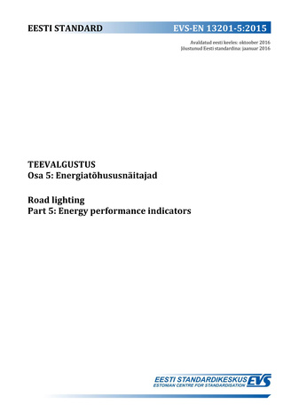 EVS-EN 13201-5:2015 Teevalgustus. Osa 5, Energiatõhususnäitajad = Road lighting. Part 5, Energy performance indicators 