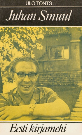 Juhan Smuul : lühimonograafia (Eesti kirjamehi ; 1979)