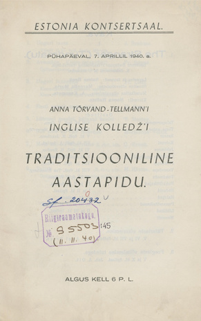 Anna Tõrvand-Tellmanni Inglise kolledži traditsiooniline aastapidu : Estonia kontsertsaal 7. aprillil 1940. a. : [kava]