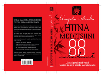 Hiina meditsiini 88 saladust : [lihtsad ja tõhusad viisid tervise, õnne ja heaolu saavutamiseks] 