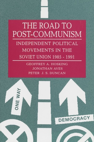 The road to post-communism : independent political movements in the Soviet Union, 1985-1991 