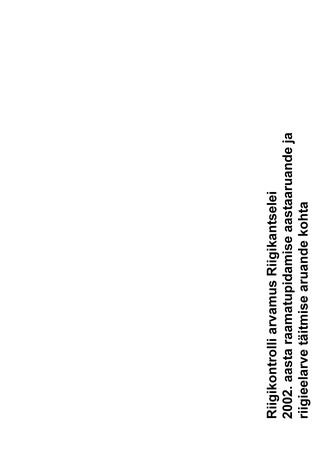 Riigikontrolli arvamus Riigikantselei 2002. aasta raamatupidamise aastaaruande ja riigieelarve täitmise aruande kohta (Riigikontrolli kontrolliaruanded 2003)