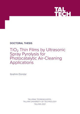 TiO2 thin films by ultrasonic spray pyrolysis for photocatalytic air-cleaning applications = TiO2 õhukesed kiled ultraheli pihustuspürolüüsi meetodil õhu fotokatalüütiliseks puhastamiseks 