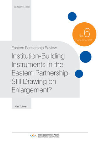 Institution-building instruments in the Eastern Partnership: still drawing on enlargement? ; (Eastern Partnership review, 6)