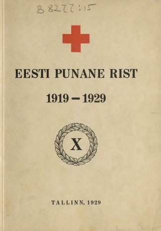 Eesti Punane Rist : 1919-1929 : X [aastapäeva album]