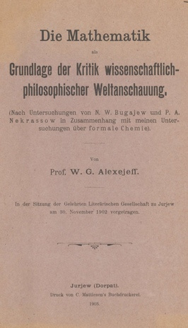 Die Mathematik als Grundlage der Kritik wissenschaftlich-philosopischer Weltanschauung : (nach Untersuchungen von N. W. Bugajew und P. A. Nekrassow in Zusa