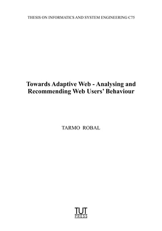 Towards adaptive web - analysing and recommending web users' behaviour = Veebikasutajate käitumise analüüs ja soovitused adaptiivse veebi loomiseks 