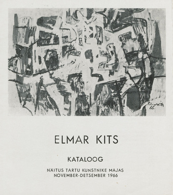 Elmar Kits : kataloog : näitus Tartu kunstnike majas : november-detsember 1966 