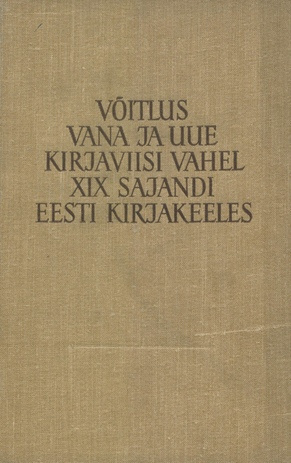 Võitlus vana ja uue kirjaviisi vahel XIX sajandi eesti kirjakeeles 