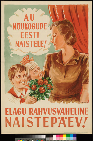 Elagu rahvusvaheline naistepäev! Au nõukogude Eesti naistele!