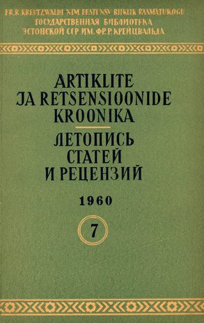 Artiklite ja Retsensioonide Kroonika = Летопись статей и рецензий ; 7 1960-07