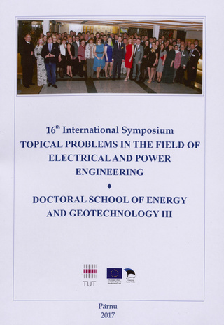 16th International Symposium "Topical problems in the field of electrical and power engineering. Doctoral school of energy and geotechnology III" : Pärnu, Estonia, January 16-21, 2017 