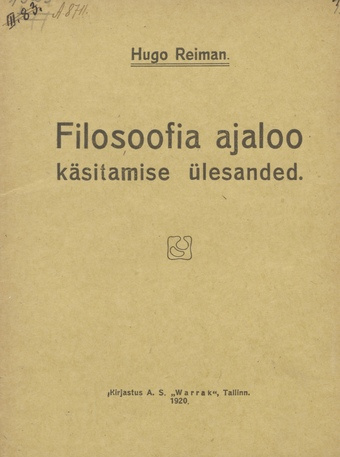 Filosoofia ajaloo käsitamise ülesanded : Tallinna Filosoofilise Ühingu teaduslikul istangul 19. märtsil 1920. a. peetud kõne