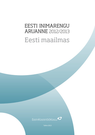 Eesti maailmas ; (Eesti inimarengu aruanne ; 2012/2013)