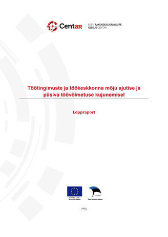 Töötingimuste ja töökeskkonna mõju ajutise ja püsiva töövõimetuse kujunemisel : lõppraport 