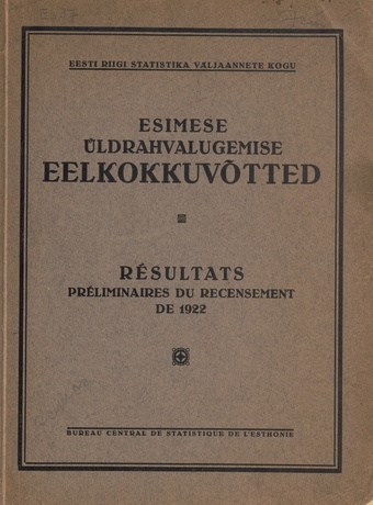 Esimese üldrahvalugemise eelkokkuvõtted 1922 = Résultats préliminaires du recensement de 1922