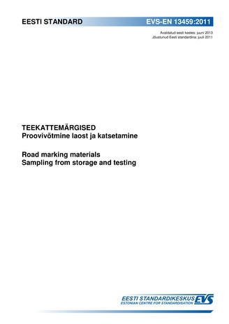 EVS-EN 13459:2011 Teekattemärgised : proovivõtmine laost ja katsetamine = Road marking materials : sampling from storage and testing