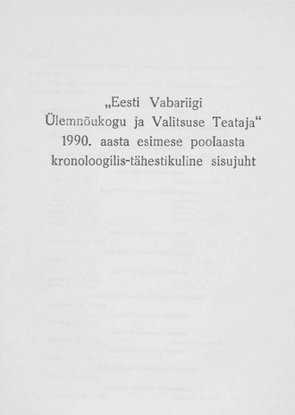 "Eesti Vabariigi Ülemnõukogu ja Valitsuse Teataja" 1990. aasta esimese poolaasta kronoloogilis-tähestikuline sisujuht