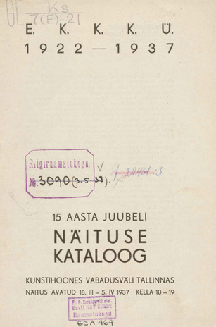 E.K.K.K.Ü. 1922-1937 : 15 aasta juubeli näituse kataloog : Kunstihoones ... Tallinnas ... 18. III - 5. IV 1937