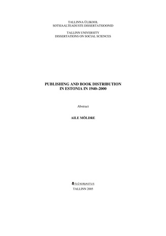 Publishing and distribution in Estonia in 1940-2000 : abstract (Tallinna Ülikooli sotsiaalteaduste dissertatsioonid : analüütiline ülevaade)