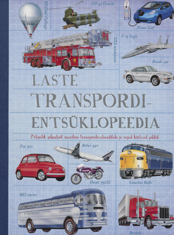 Laste transpordientsüklopeedia : põhjalik pilguheit maailma transpordivahenditele ja sajad köitvad pildid 