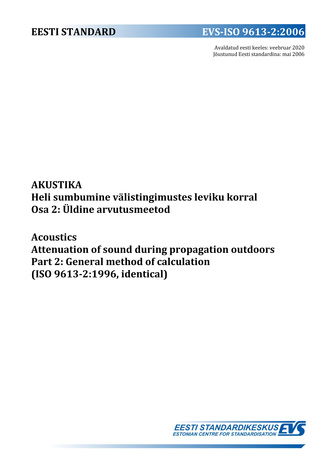 EVS-ISO 9613-2:2006 Akustika : heli sumbumine välistingimustes leviku korral. Osa 2, Üldine arvutusmeetod = Acoustics : attenuation of sound during propagation outdoors. Part 2, General method of calculation (ISO 9613-2:1996, identical) 