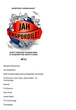 Jah ekspordile! : ekspordi käsiraamat : Eesti firmade kogemused ja ekspertide soovitused