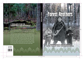 Forest brothers : archaeologists and historians on the trail of forest brothers in Estonia 