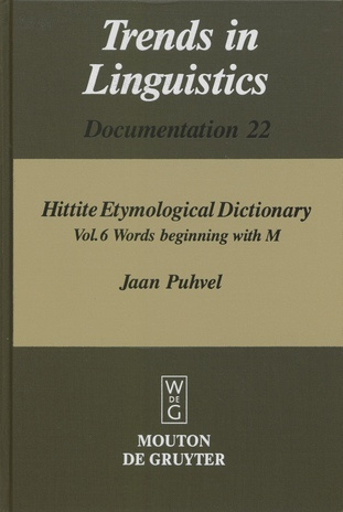 Hittite etymological dictionary. Vol. 6, Words beginning with M (Trends in linguistics. Documentation ; 22)
