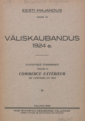 Väliskaubandus 1924 = Statistique économique. Commerce extérieur de l'Estonie en 1924 [Eesti Majandus ; 4 1925]