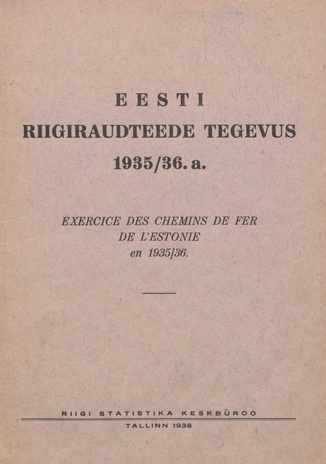 Eesti riigiraudteede tegevus 1935/36. a. = Exercice des chemins de fer de l'Estonie en 1935/36. ; 1936