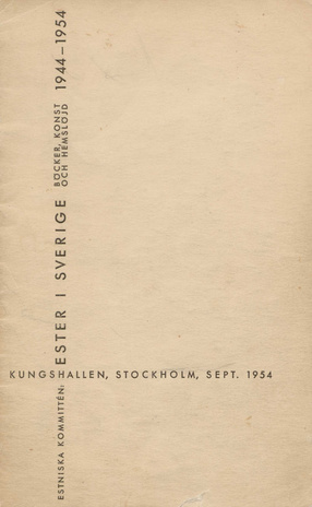 Ester i Sverige 1944-1954 : böcker, konst och hemslöjd : Kungshallen, Stockholm, sept. 1954 : näituse kataloog 