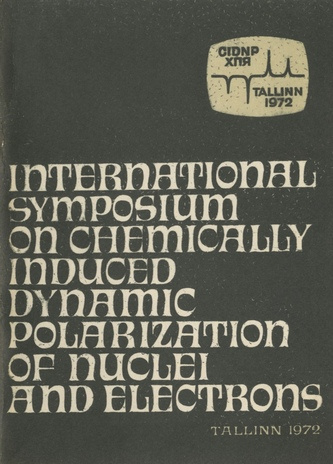 Abstracts of papers presented at the International symposium on chemically induced dynamic polarization of nuclei and electrons : August 13-16, 1972, Tallinn, USSR 