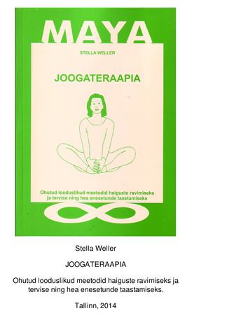 Joogateraapia : ohutud ja looduslikud meetodid haiguste ravimiseks ja tervise ning hea enesetunde taastamiseks 