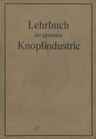 Lehrbuch für die gesamt Knopfindustrie : praktischer Wegweiser und Leitfaden zur Herstellung von Knöpfen aus Büffelhorn, Kapp- und Klausenhorn (...) 
