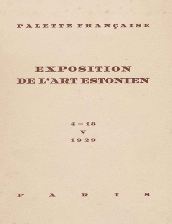 Exposition de l'art estonien : peinture, sculpture, graphique, travaux manuels artistiques : catalogue illustré 4.-18. V 1929.