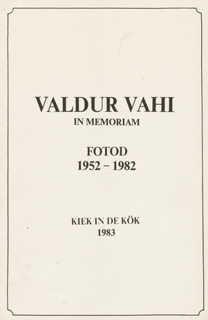 Valdur Vahi in memoriam : fotod 1952-1982, Kiek in de Kök 1983 : näituse buklett 