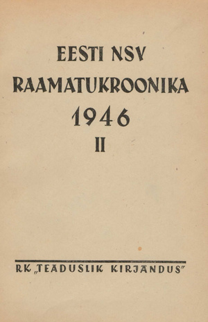 Raamatukroonika : Eesti rahvusbibliograafia = Книжная летопись : Эстонская национальная библиография ; 2 1946
