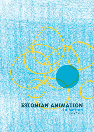 Estonian Animation : in motion : magazine ; 1 2009