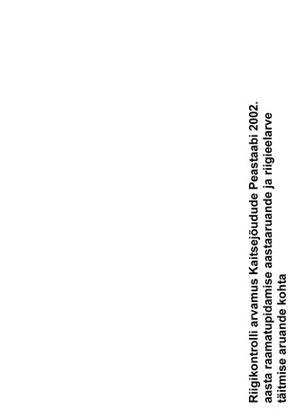 Riigikontrolli arvamus Kaitsejõudude Peastaabi 2002. aasta raamatupidamise aastaaruande ja riigieelarve täitmise aruande kohta (Riigikontrolli kontrolliaruanded 2003)