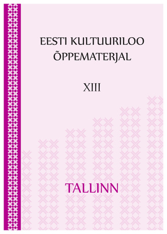 Eesti kultuuriloo õppematerjal. XIII, Tallinn