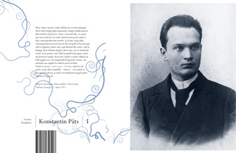 Konstantin Päts : poliitiline biograafia. I osa, Vabameelne opositsionäär (1874-1916) 
