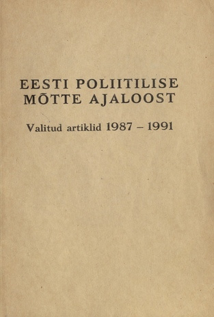 Eesti poliitilise mõtte ajaloost : valitud artiklid 1987-1991