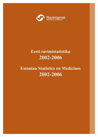 Eesti ravimistatistika 2002-2006 = Estonian Statistics on Medicines 2002-2006