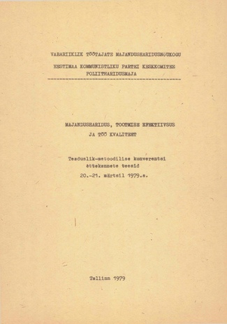 Majandusharidus, tootmise efektiivsus ja töö kvaliteet : teadus-metoodika konverentsi ettekannete teesid : 20.-21. märtsil 1979. a. 