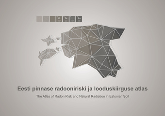 Eesti pinnase radooniriski ja looduskiirguse atlas = The Atlas of Radon Risk and Natural Radiation in Estonian Soil 