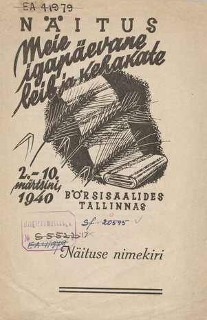 Meie igapäevane leib ja kehakate : näitus 2. - 10. märtsini 1940 Börsisaalides Tallinnas : näituse nimekiri