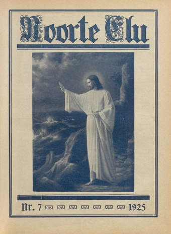 Noorte Elu : Eesti Noorte Usklikkude C[hristian] E[ndeavor] Liidu häälekandja ; 7 1925